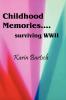 Childhood Memories...Surviving World War II