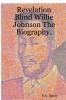 Revelation Blind Willie Johnson The Biography.