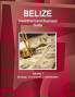Belize Investment and Business Guide Volume 1 Strategic and Practical Information