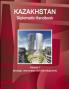 Kazakhstan Diplomatic Handbook Volume 1 Strategic Information and Developments