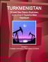 Turkmenistan Oil and Gas Sector Business Investment Opportunities Yearbook Volume 1 Strategic Information Regulations Contacts