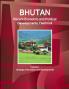 Bhutan Recent Economic and Political Developments Yearbook Volume 1 Strategic Information and Developments