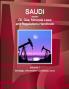 Saudi Arabia Oil Gas Minerals Laws and Regulations Handbook Volume 1 Strategic Information and Basic Laws