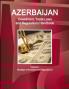 Azerbaijan Investment Trade Laws and Regulations Handbook Volume 1 Strategic Information and Regulations
