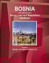 Bosnia and Herzegovina Mining Laws and Regulations Handbook Volume 1 Strategic Information and Basic Laws