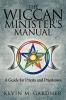 The Wiccan Minister's Manual a Guide for Priests and Priestesses