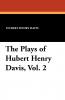 The Plays of Hubert Henry Davis Vol. 2