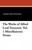 The Works of Alfred Lord Tennyson Vol. 1 Miscellaneous Poems