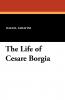 The Life of Cesare Borgia