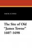 The Site of Old James Towne 1607-1698