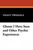 Ghosts I Have Seen and Other Psychic Experiences