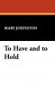To Have and to Hold