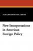 New Interpretations in American Foreign Policy