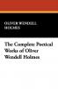 The Complete Poetical Works of Oliver Wendell Holmes