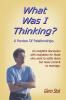 What Was I Thinking?  A Review Of Relationships