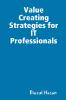 Value Creating Strategies for IT Professionals