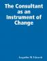 The Consultant as an Instrument of Change