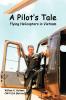 A Pilot's Tale - Flying Helicopters In Vietnam