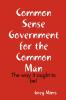 Common Sense Government for the Common Man