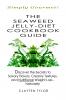 The Seaweed Jelly-Diet Cookbook Guide