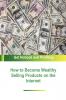 How to Become Wealthy Selling Products on the Internet