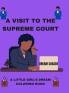 A VISIT TO THE SUPREME COURT