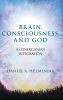 Brain Consciousness and God