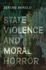 State Violence and Moral Horror