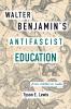 Walter Benjamin's Antifascist Education