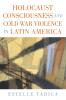Holocaust Consciousness and Cold War Violence in Latin America