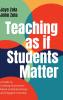 Teaching as if Students Matter