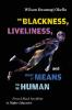 On Blackness Liveliness and What It Means to Be Human
