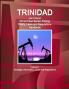 Trinidad and Tobago Oil and Gas Sector Energy Policy Laws and Regulations Handbook Volume 1 Strategic Information Laws and Regulations