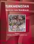 Turkmenistan Business Law Handbook Volume 1 Strategic Information and Basic Laws