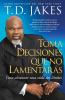 Toma decisiones que no lamentarás (Making Great Decisions)