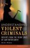 Understanding Violent Criminals