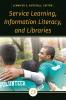 Service Learning Information Literacy and Libraries