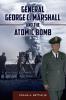 General George C. Marshall and the Atomic Bomb