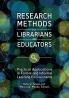 Research Methods for Librarians and Educators