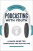 Podcasting with Youth