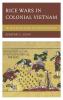 Rice Wars in Colonial Vietnam