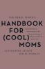 Rebel Mama's Handbook for (Cool) Moms The