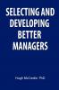 Selecting and developing better managers