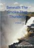Beneath The Smoke That Thunders