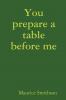 You prepare a table before me
