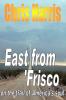 EAST FROM FRISCO  -  on the trail of America's soul