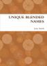 UNIQUE BLENDED NAMES