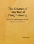 The Science of Functional Programming Part II