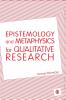 Epistemology and Metaphysics for Qualitative Research