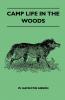 Camp Life In The Woods And The Tricks Of Trapping And Trap Making - Containing Comprehensive Hints On Camp Shelter Log Huts Bark Shanties Woodland Beds And Bedding Boat And Canoe Building And Valuable Suggestions On Trapper's Food